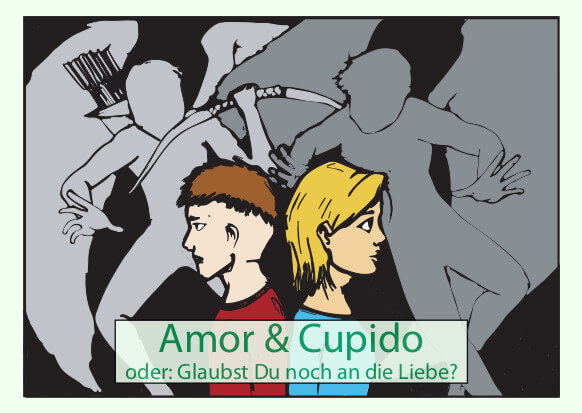 Amor & Cupido oder: Glaubst Du noch an die Liebe?